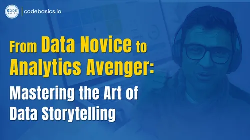 From Data Novice to Analytics Avenger: Mastering the Art of Data Storytelling
